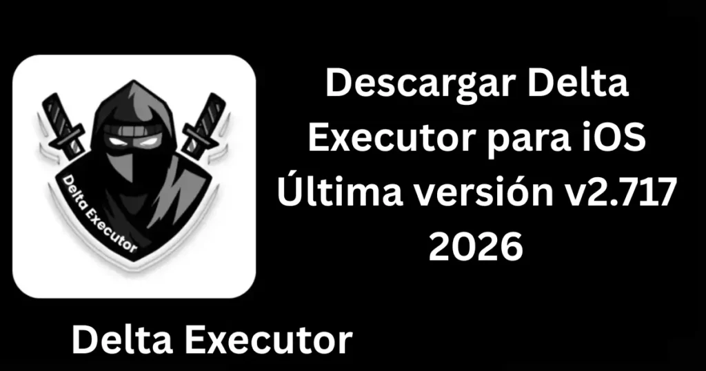 Descargar Delta Executor para iOS Última versión v2.717 2026